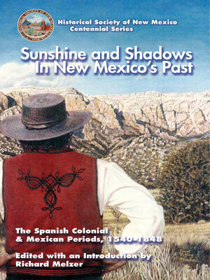 cover image of Sunshine and Shadows in New Mexico's Past, Volume 1: the Spanish Colonial & Mexican Periods, 1540-1848
